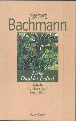 Liebe: Dunkler Erdteil: Gedichte aus den Jahren 1942-1967 (Piper Taschenbuch)