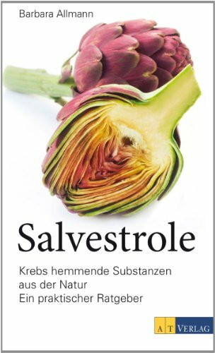 Salvestrole: Krebs hemmende Substanzen aus der Natur Ein praktischer Ratgeber