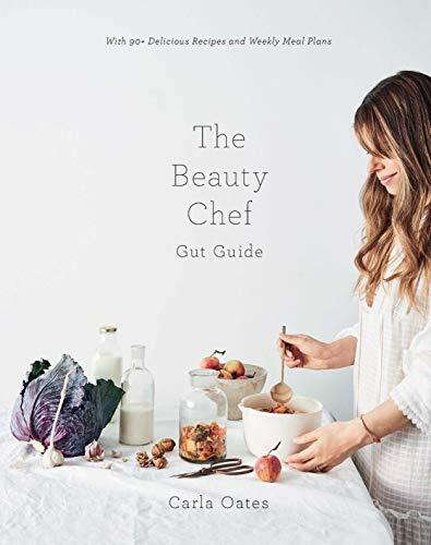 The Beauty Chef Gut Guide: With 90+ Delicious Recipes and Weekly Meal Plans The Beauty Chef Gut Guide: With 90+ Delicious Recipes and Weekly Meal Plans