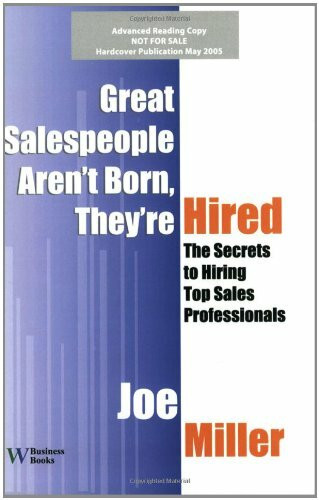 Great Salespeople Aren't Born, They're Hired: The Secrets To Hiring Top Sales Professionals