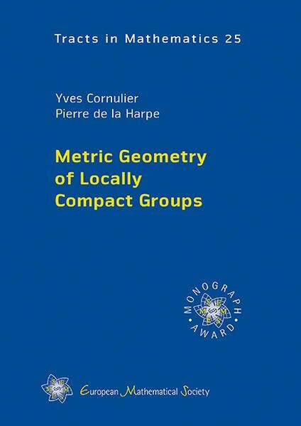 Metric Geometry of Locally Compact Groups (EMS Tracts in Mathematics, Band 25)