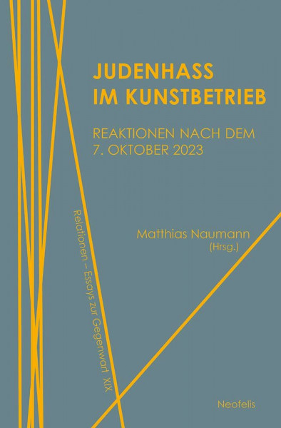 Judenhass im Kunstbetrieb: Reaktionen nach dem 7. Oktober 2023 (Relationen: Essays zur Gegenwart)