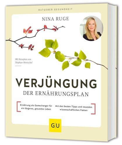 Verjüngung – Der Ernährungsplan: Mit Rezepten von Stephan Hentschel (GU Ratgeber Gesundheit)
