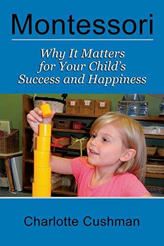 Montessori: Why It Matters for Your Child's Success and Happiness