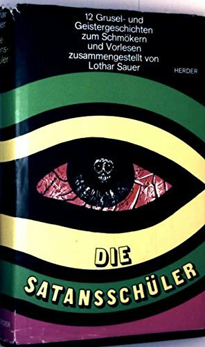Die Satansschüler. 12 Grusel- und Geistergeschichten zum Schmökern und Vorlesen