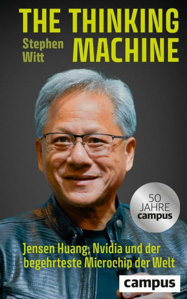The Thinking Machine: Jensen Huang, Nvidia und der begehrteste Mikrochip der Welt