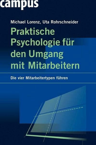Praktische Psychologie für den Umgang mit Mitarbeitern: Die vier Mitarbeitertypen führen