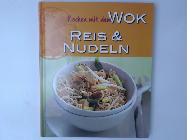 Kochen mit dem Wok Reis & Nudeln