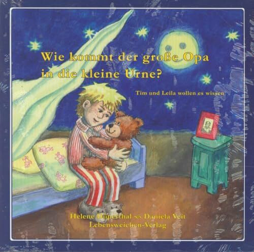 Wie kommt der große Opa in die kleine Urne?: Tim und Leila wollen es wissen