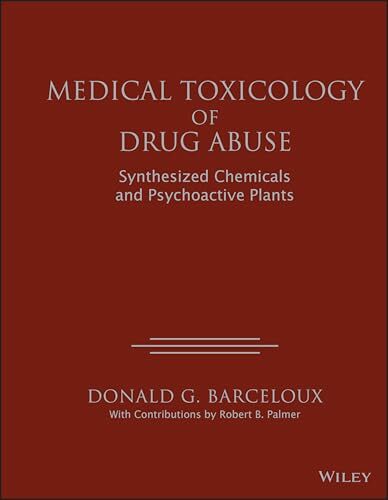 Medical Toxicology of Drugs Abuse: Synthesized Chemicals and Psychoactive Plants Medical Toxicology of Drugs Abuse: Synthesized Chemicals and Psychoactive Plants