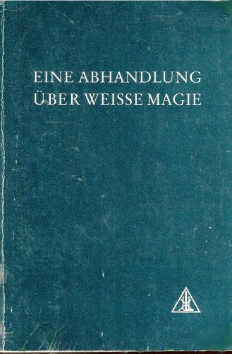 Eine Abhandlung über Weisse Magie. Der Weg des Jüngers