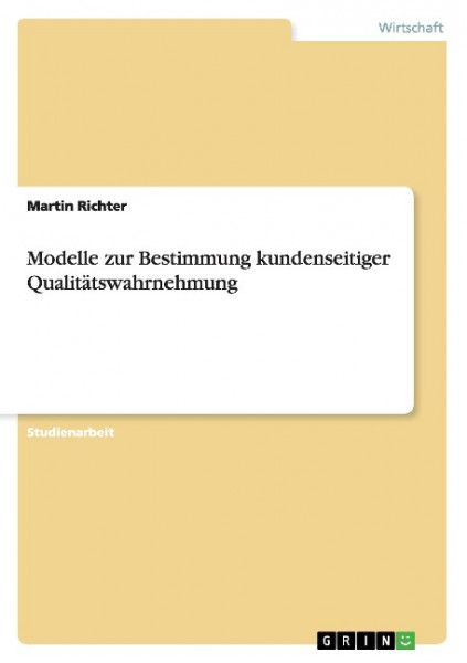 Modelle zur Bestimmung kundenseitiger Qualitätswahrnehmung