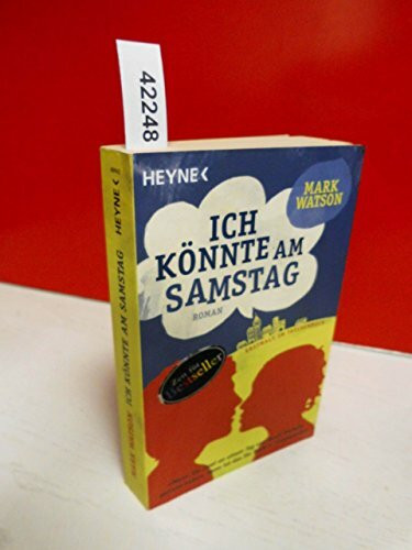 Ich könnte am Samstag: Roman