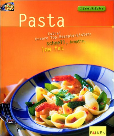 Pasta. Extra! Unsere Top-Rezepte-Listen: schnell, kreativ, low fat