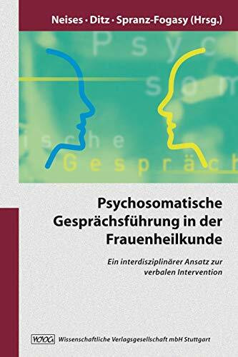 Psychosomatische Geprächsführung in der Frauenheilkunde: Ein interdisziplinärer Ansatz zur verbalen Intervention