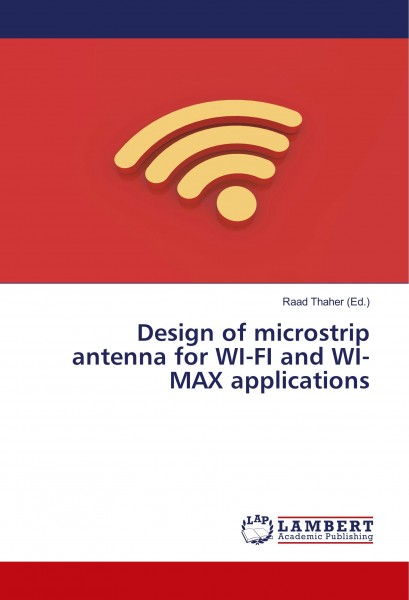 Design of microstrip antenna for WI-FI and WI-MAX applications