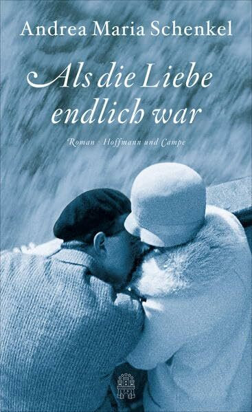 Als die Liebe endlich war: Roman