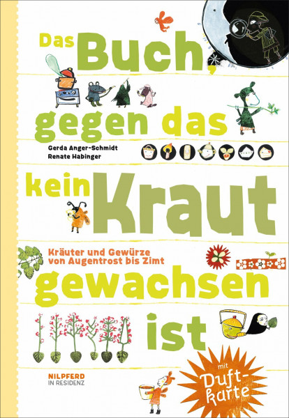 Das Buch gegen das kein Kraut gewachsen ist: Kräuter und Gewürze von Augentrost bis Zimt