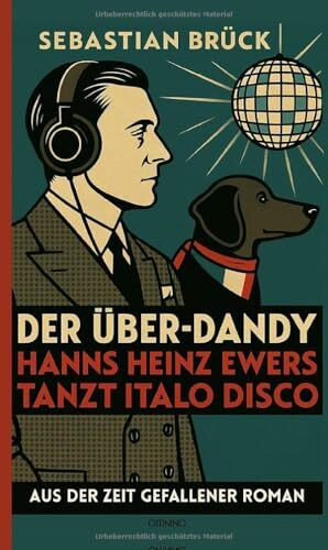 Der Über-Dandy: Hanns Heinz Ewers tanzt Italo Disco. Aus der Zeit gefallener Roman