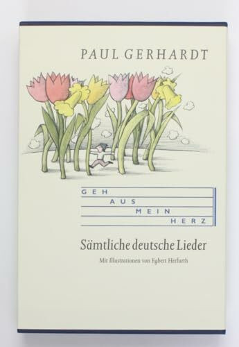 Geh aus mein Herz: Sämtliche deutsche Lieder