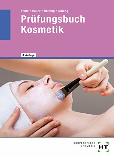 Prüfungsbuch Kosmetik: Fragen und Antworten zur Vorbereitung auf die Zwischenprüfung und Abschlußprüfung, zur Wiederholung, zum Nachschlagen