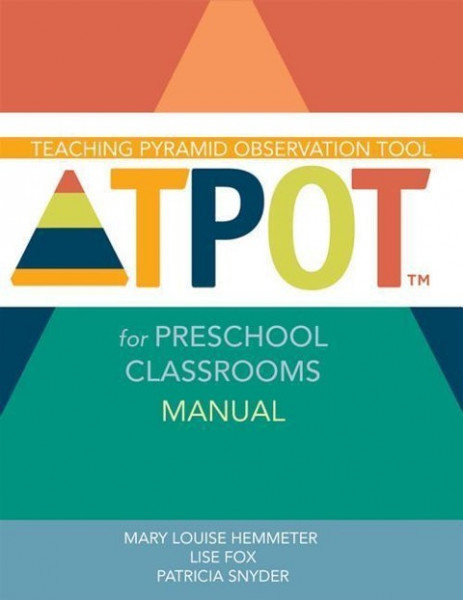 Teaching Pyramid Observation Tool for Preschool Classrooms (Tpot(tm)) Manual