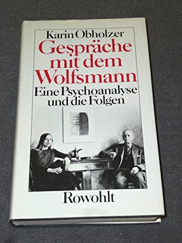 Gespräche mit dem Wolfsmann. Eine Psychoanalyse und die Folgen