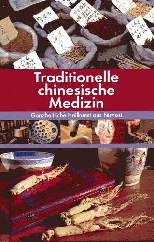 Traditionelle chinesische Medizin. Ganzheitliche Heilkunst aus Fernost