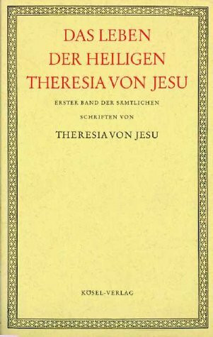 Sämtliche Schriften der heiligen Theresia von Jesu, 6 Bde., Bd.1, Das Leben der heiligen Theresia von Jesu