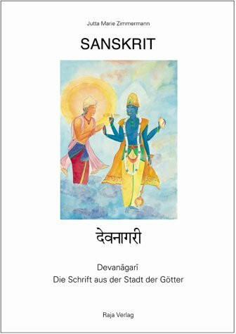 Sanskrit - Devanagari. Die Schrift aus der Stadt der Götter Ein Lehrbuch für Anfänger - Band I