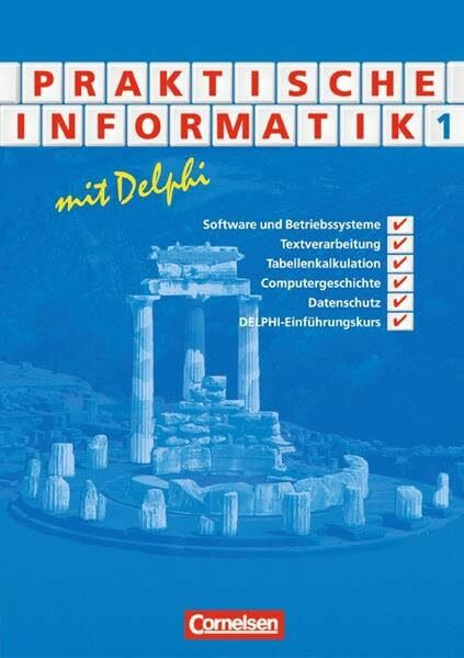 Informatik - Sekundarstufe II / Praktische Informatik mit Delphi: Schülerbuch - Band 1: Schülerbuch. Für die Sekundarstufe II
