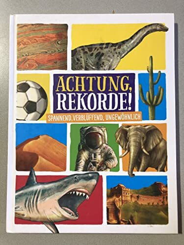 Achtung, Rekorde! Spannend, Verblüffend, ungewöhnlich - Weltrekorde - Für kinder ab 8 Jahren