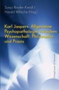 Karl Jaspers' Allgemeine Psychopathologie zwischen Wissenschaft, Philosophie und Praxis