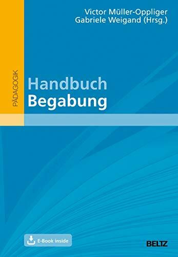 Handbuch Begabung: Mit E-Book inside (hochbegabung und pädagogische praxis)