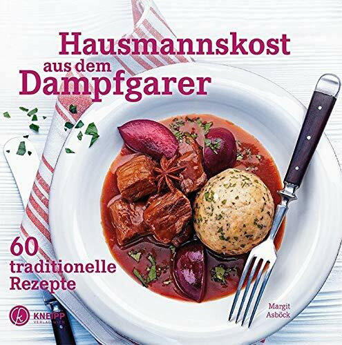 Hausmannskost aus dem Dampfgarer: 60 traditionelle Rezepte