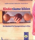 Kinder-Räume bilden: Ein Ideenbuch für Raumgestaltung in Kitas