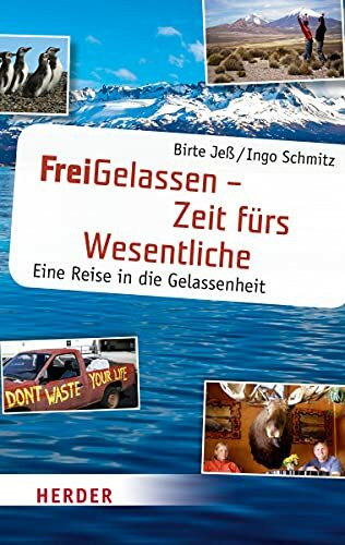 FreiGelassen - Zeit fürs Wesentliche: Eine Reise in die Gelassenheit (HERDER spektrum)