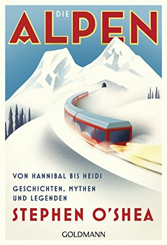Goldmann Verlag Die Alpen, Von Hannibal Bis Heidi - Geschichten, Mythen Und Legenden