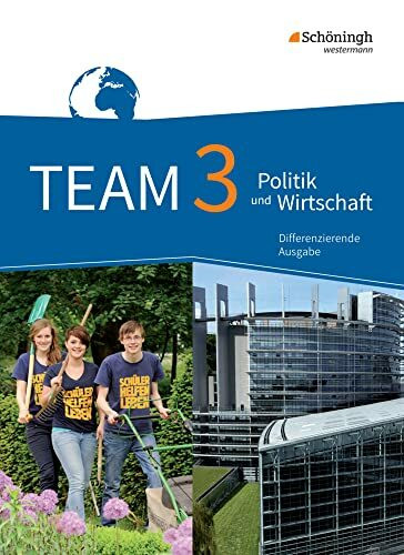 TEAM - Arbeitsbücher für Politik und Wirtschaft - Differenzierende Ausgabe Nordrhein-Westfalen – Ausgabe 2017: Schulbuch 3 9./10. Schuljahr