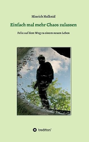 Einfach mal mehr Chaos zulassen: Felix auf dem Weg zu einem neuen Leben