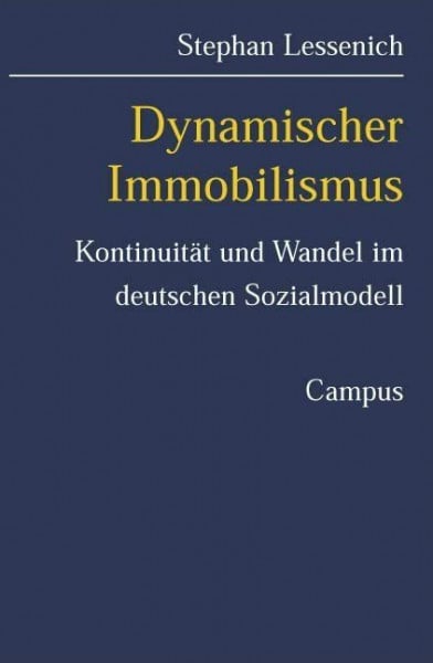 Dynamischer Immobilismus: Kontinuität und Wandel im deutschen Sozialmodell