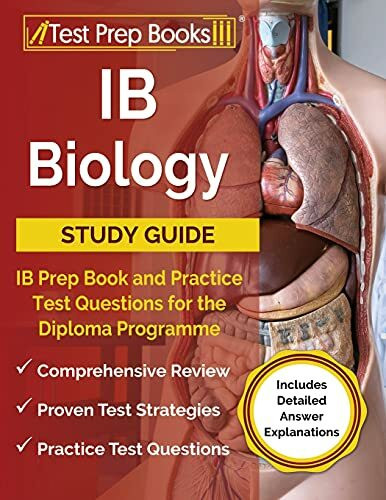 IB Biology Study Guide: IB Prep Book and Practice Test Questions for the Diploma Programme [Includes Detailed Answer Explanations]