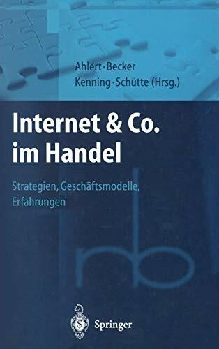 Internet & Co. im Handel: Strategien, Geschäftsmodelle, Erfahrungen (Roland Berger-Reihe: Strategisches Management für Konsumgüterindustrie und -handel)