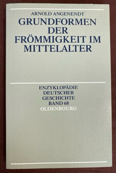 Enzyklopädie deutscher Geschichte / Grundformen der Frömmigkeit im Mittelalter
