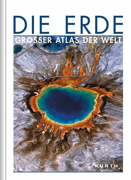 KUNTH Weltatlas, Die Erde - Grosser Atlas der Welt (KUNTH Weltatlanten)