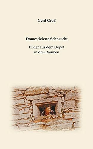 Domestizierte Sehnsucht