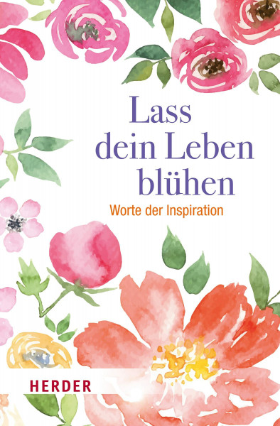 Lass dein Leben blühen: Worte der Inspiration