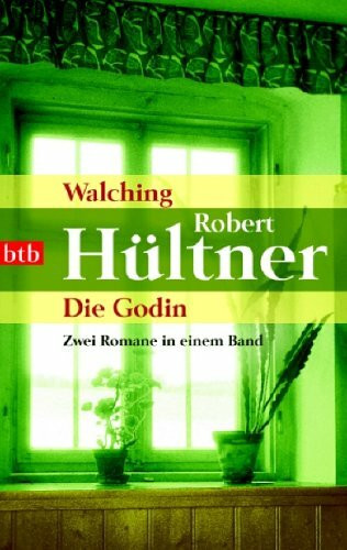 Walching/Die Godin: Zwei Romane in einem Band