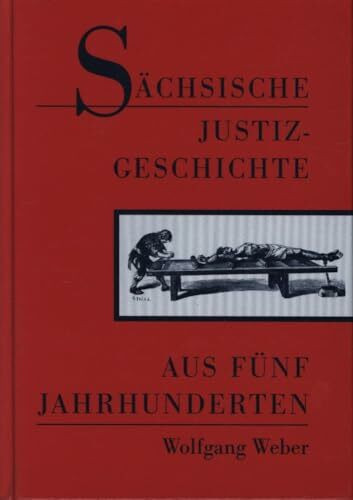 Sächsische Justizgeschichte aus 5 Jahrhunderten
