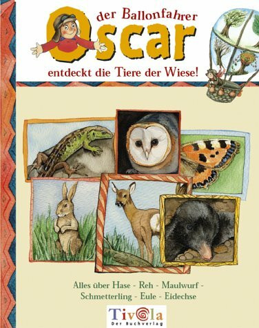 Oscar der Ballonfahrer entdeckt die Tiere der Wiese. Alles über Hase - Reh - Maulwurf - Schmetterling - Eule - Eidechse. Oscars BiotopBücher